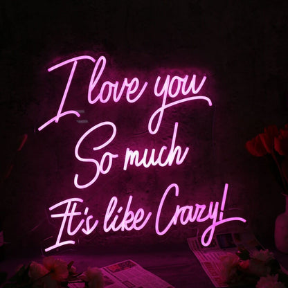 I Love You So Much It Is Like Crazy Pink Neon Sign | Shineneon