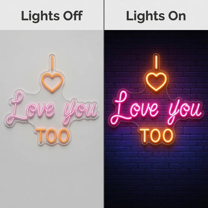 I Love You Too LED Neon Sign - Shineneon