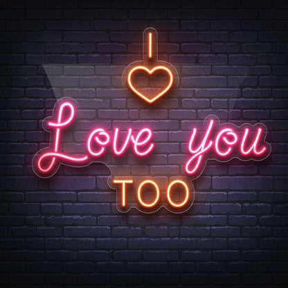 I Love You Too LED Neon Sign - Shineneon