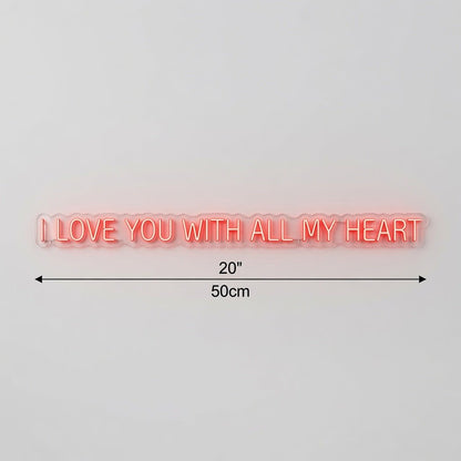 I Love You With All My Heart LED Neon Sign - Shineneon