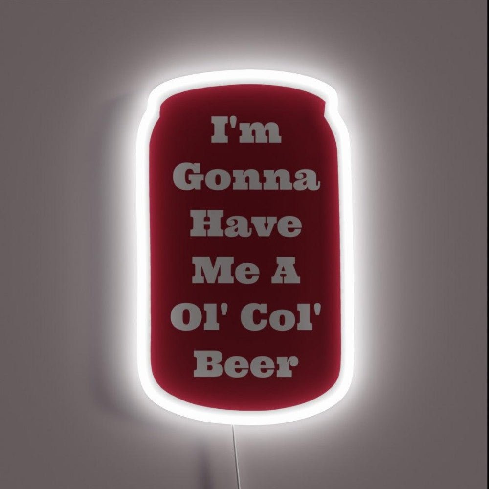 I M Gonna Have Me A Ol Col Beer Sam Pittman Rgb Led Neon Sign - Shineneon
