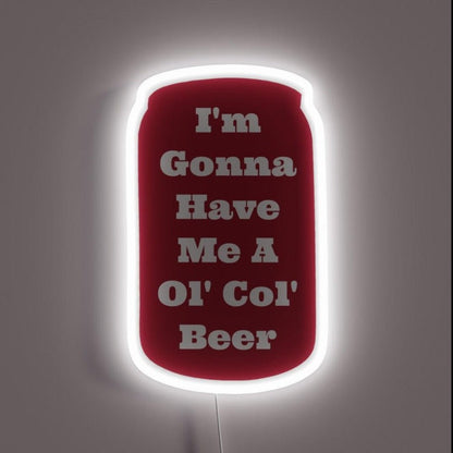 I M Gonna Have Me A Ol Col Beer Sam Pittman Rgb Led Neon Sign - Shineneon