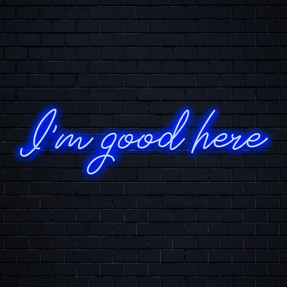I M Good Here Wall Decor LED Neon Sign - Shineneon