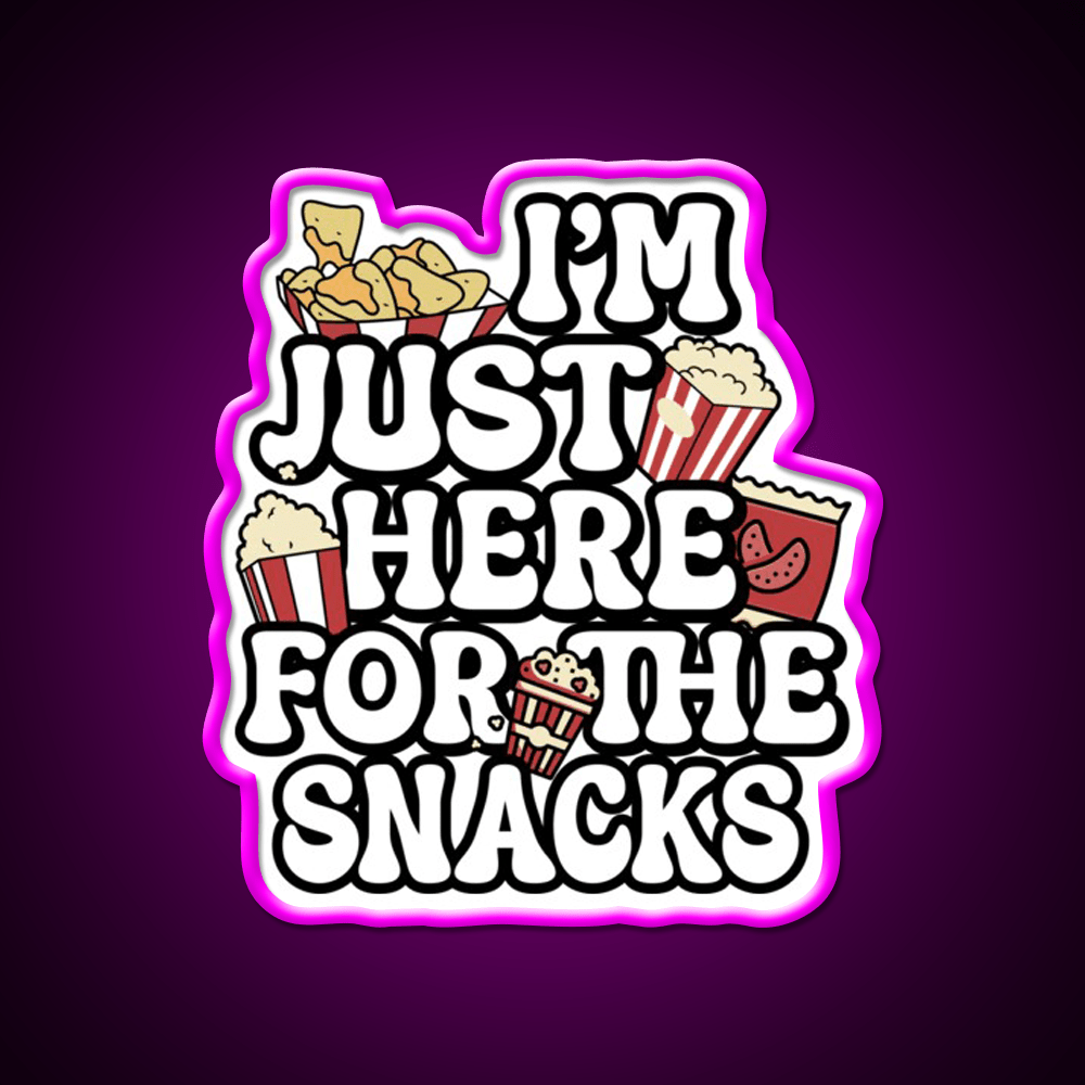 I M Just Here For The Snacks Snack Food Led Neon Sign Rgb Color - Shineneon