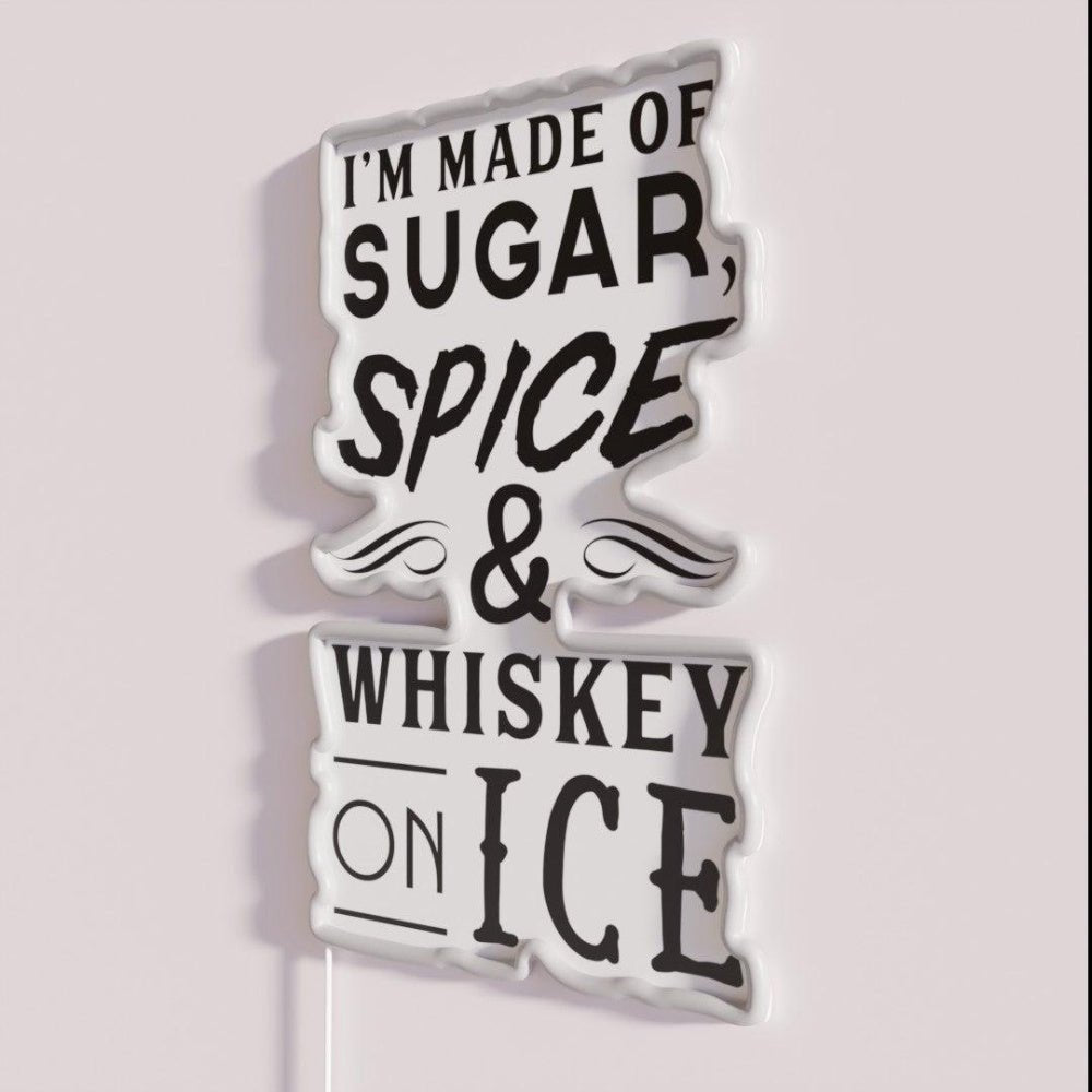 I M Made Of Sugar Spice And Whiskey On Ice Rgb Led Neon Sign - Shineneon