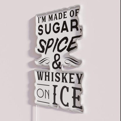 I M Made Of Sugar Spice And Whiskey On Ice Rgb Led Neon Sign - Shineneon