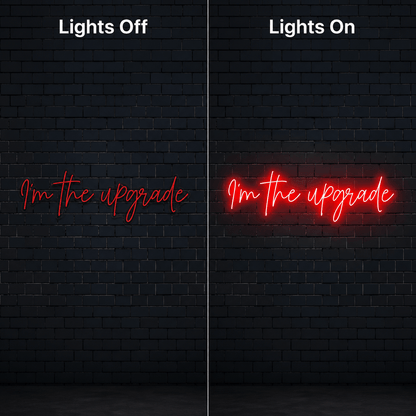 I M The Upgrade Wall Decor LED Neon Sign - Shineneon