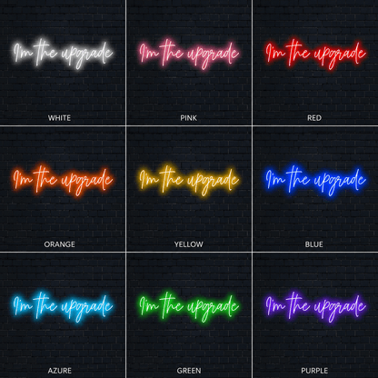 I M The Upgrade Wall Decor LED Neon Sign - Shineneon