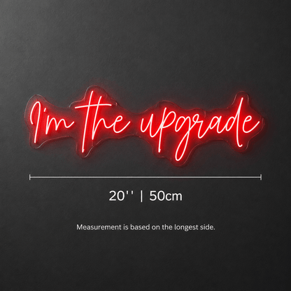 I M The Upgrade Wall Decor LED Neon Sign - Shineneon