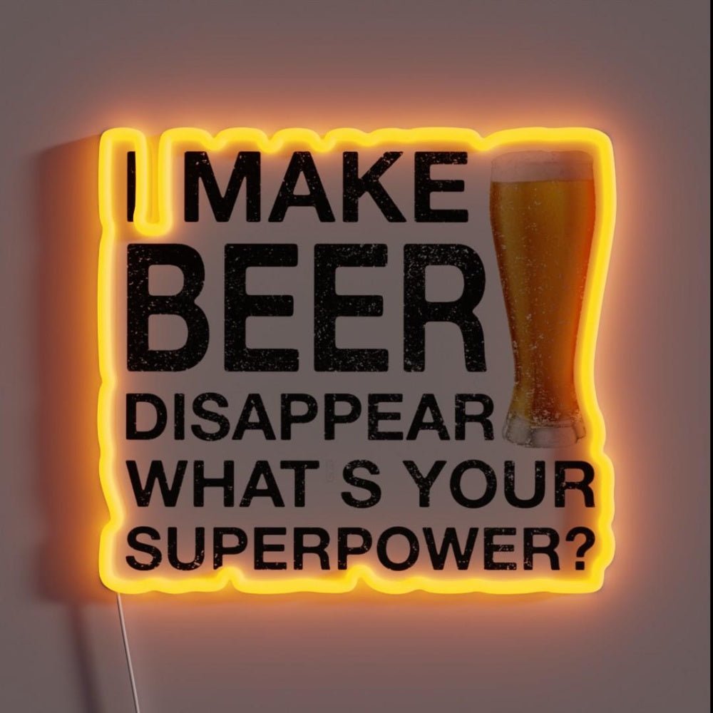 I Make Beer Disappear Whats Your Superpower Led Neon Sign Bar Art - Shineneon