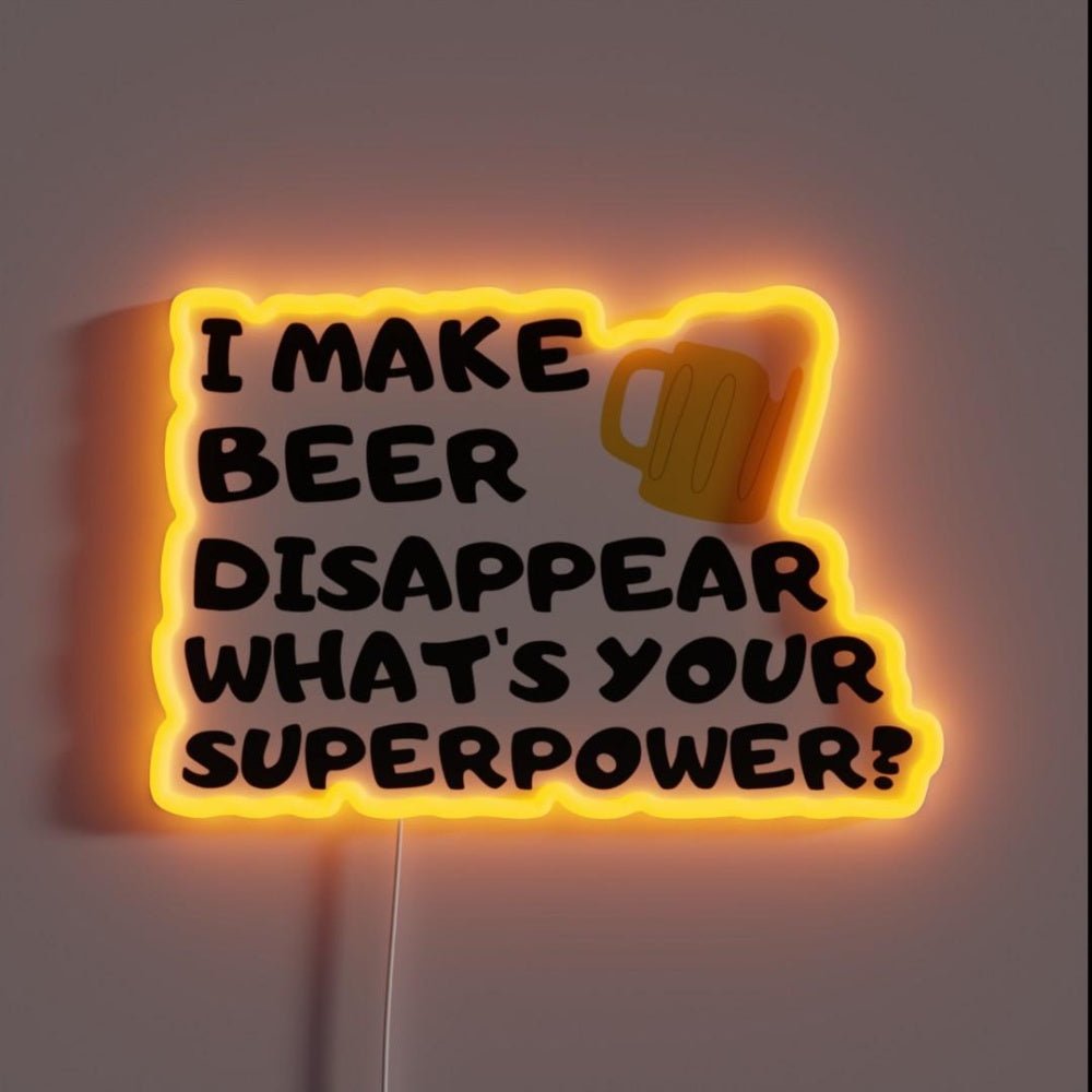 I Make Beer Disappear Whats Your Superpower Rgb Led Neon Sign - Shineneon