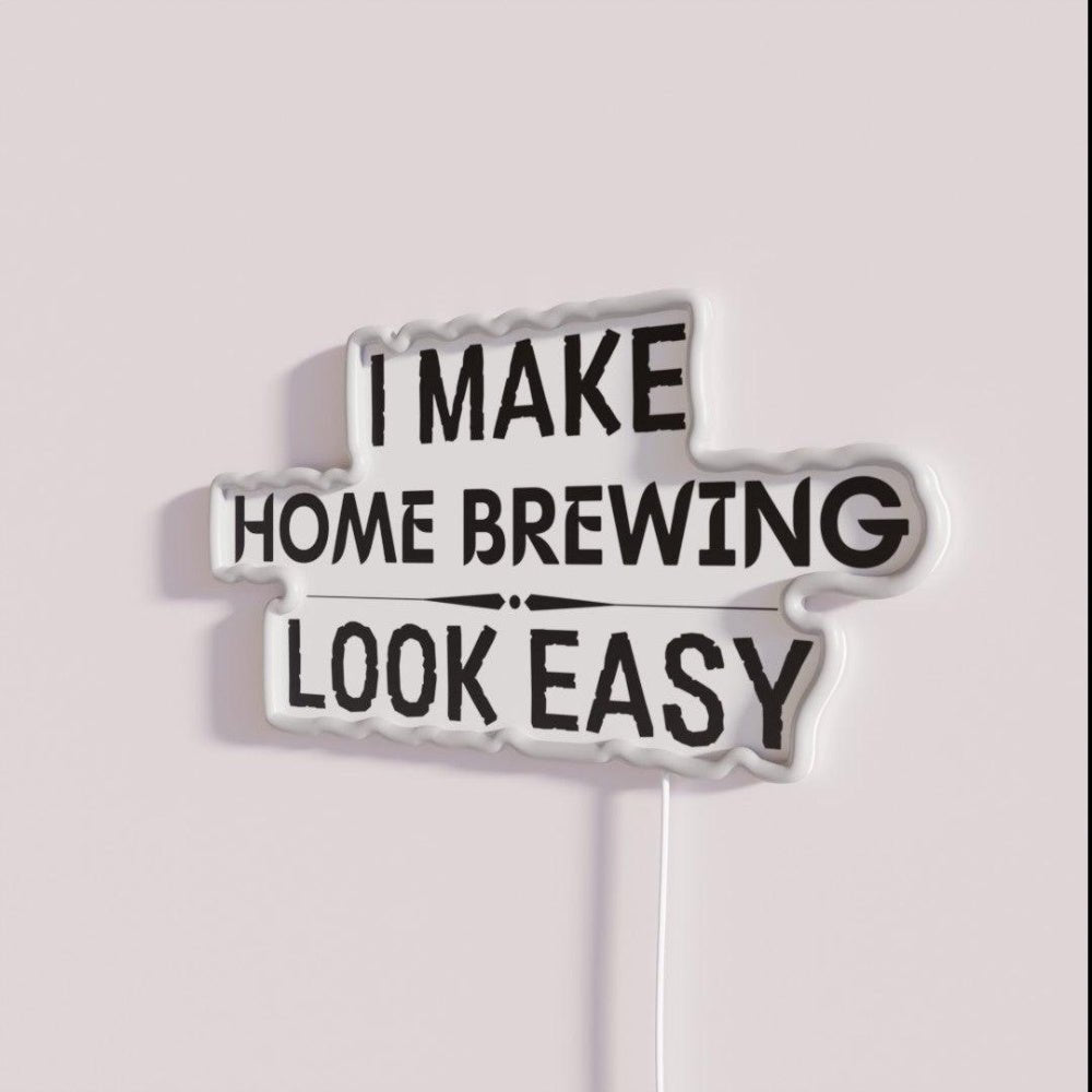 I Make Home Brewing Look Easy Rgb Led Neon Sign - Shineneon