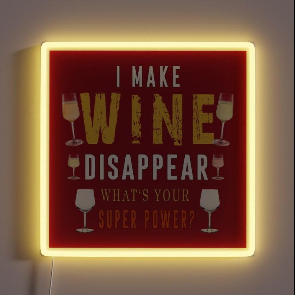I Make Wine Disappear Whats Your Super Power Rgb Led Neon Sign - Shineneon