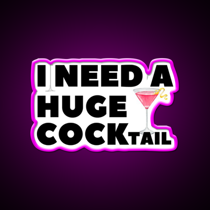 I Need A Huge Cocktail Funny Joke Cocktail Bar Decor Led Neon Sign Rgb Color - Neon sign mounted on wall in room