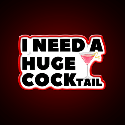 I Need A Huge Cocktail Funny Joke Cocktail Bar Decor Led Neon Sign Rgb Color - Shineneon