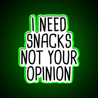 I Need Snacks Not Your Opinion Snack Food Led Neon Sign Rgb Color - Shineneon
