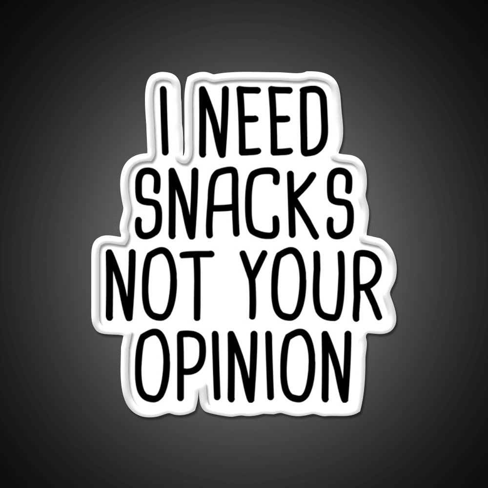 I Need Snacks Not Your Opinion Snack Food Led Neon Sign Rgb Color - Shineneon