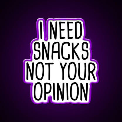 I Need Snacks Not Your Opinion Snack Food Led Neon Sign Rgb Color - Shineneon