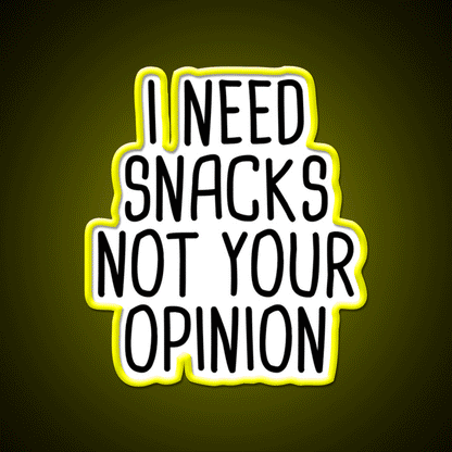 I Need Snacks Not Your Opinion Snack Food Led Neon Sign Rgb Color - Custom LED neon sign front view
