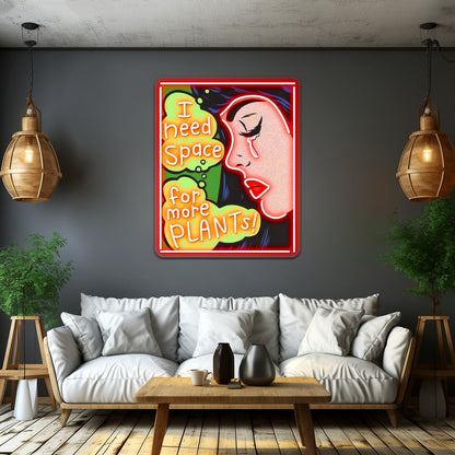 I Need Space For More Plants Artwork Led Custom Signs - Shineneon