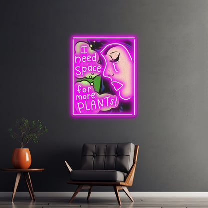 I Need Space For More Plants Artwork Led Custom Signs - Shineneon