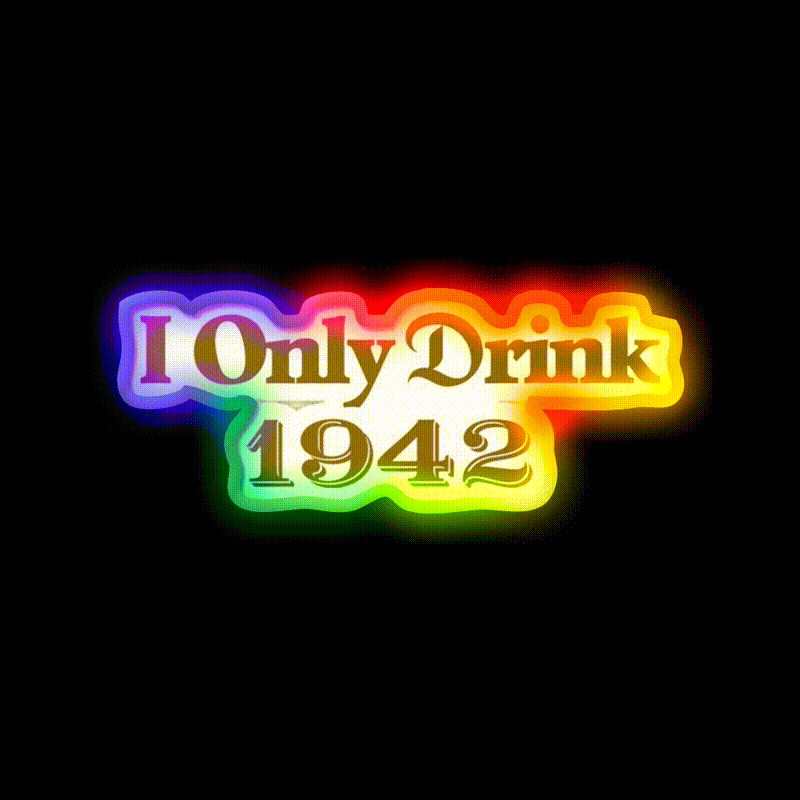 I Only Drink 1942 Tequila Party Drink Tequila Led Neon Sign Rgb Color - LED neon sign close-up detail