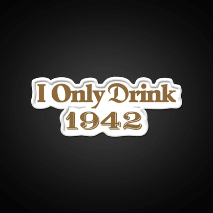 I Only Drink 1942 Tequila Party Drink Tequila Led Neon Sign Rgb Color - Shineneon
