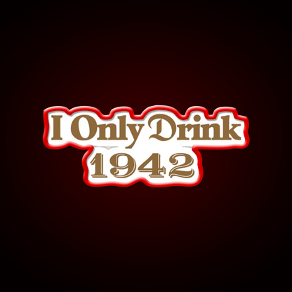 I Only Drink 1942 Tequila Party Drink Tequila Led Neon Sign Rgb Color - Shineneon
