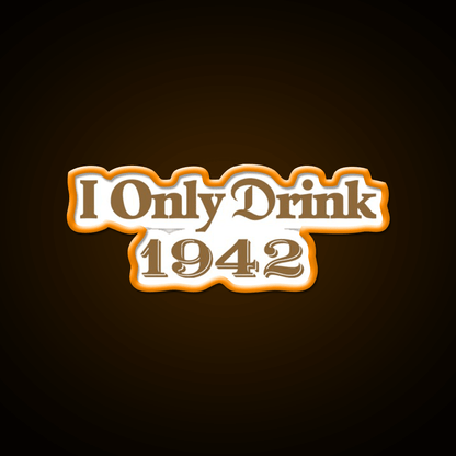 I Only Drink 1942 Tequila Party Drink Tequila Led Neon Sign Rgb Color - Shineneon