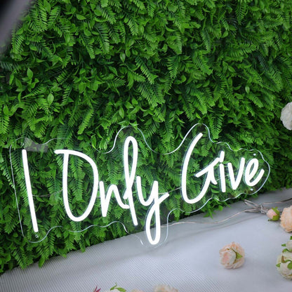 I Only Give White Led Neon Sign - Shineneon