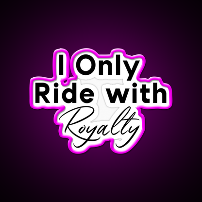 I Only Ride With Royalty Gym Fitness Led Neon Sign Rgb Color - Neon sign mounted on wall in room