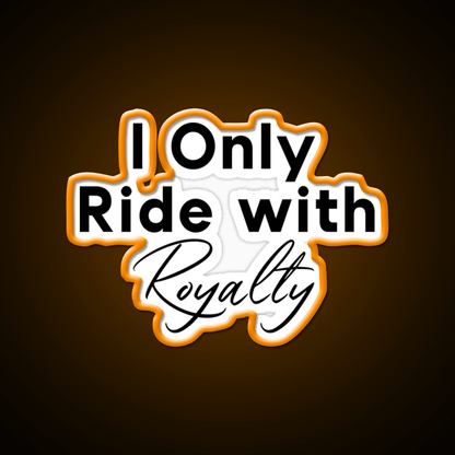 I Only Ride With Royalty Gym Fitness Led Neon Sign Rgb Color - Shineneon