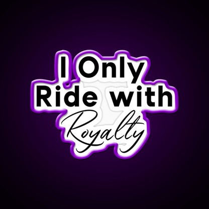 I Only Ride With Royalty Gym Fitness Led Neon Sign Rgb Color - Shineneon
