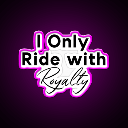I Only Ride With Royalty Gym Fitness Led Neon Sign Rgb Color - Shineneon