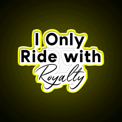 I Only Ride With Royalty Gym Fitness Led Neon Sign Rgb Color - Custom LED neon sign front view