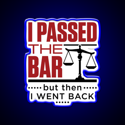I Passed The Bar But Then I Went Back Bar Passer Bar Led Neon Sign Rgb Color