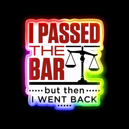 I Passed The Bar But Then I Went Back Bar Passer Bar Led Neon Sign Rgb Color