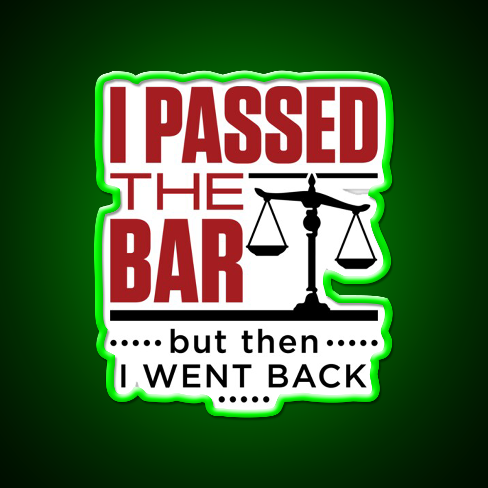 I Passed The Bar But Then I Went Back Bar Passer Bar Led Neon Sign Rgb Color