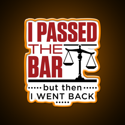 I Passed The Bar But Then I Went Back Bar Passer Bar Led Neon Sign Rgb Color