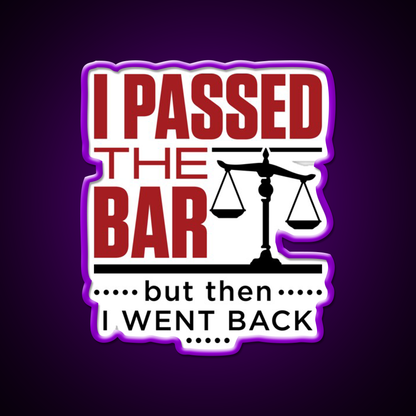 I Passed The Bar But Then I Went Back Bar Passer Bar Led Neon Sign Rgb Color