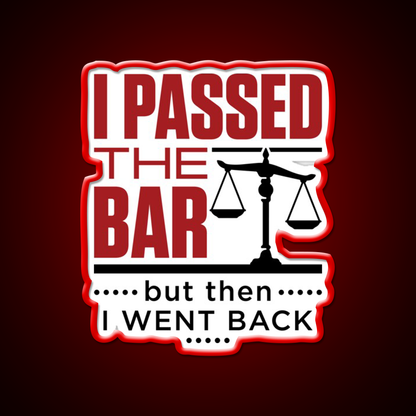 I Passed The Bar But Then I Went Back Bar Passer Bar Led Neon Sign Rgb Color