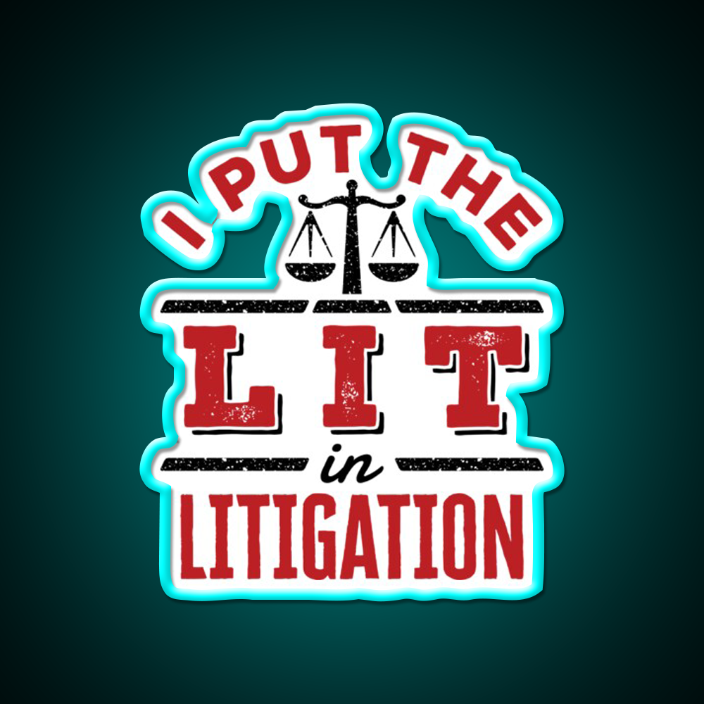 I Put The Lit In Litigation Trial Lawyer Litigator Man Cave Bar Led Neon Sign Rgb Color
