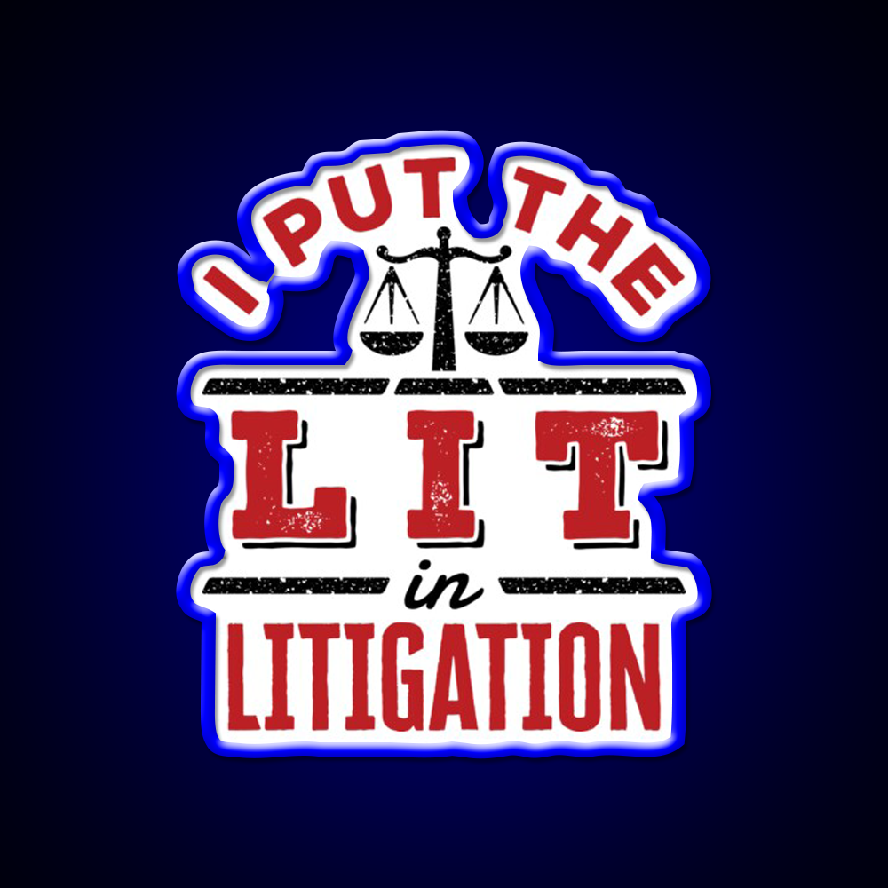 I Put The Lit In Litigation Trial Lawyer Litigator Man Cave Bar Led Neon Sign Rgb Color