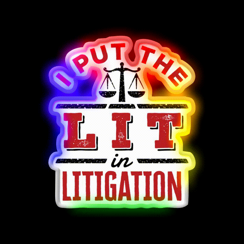 I Put The Lit In Litigation Trial Lawyer Litigator Man Cave Bar Led Neon Sign Rgb Color