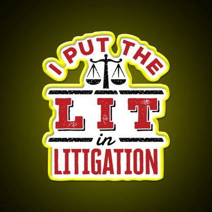 I Put The Lit In Litigation Trial Lawyer Litigator Man Cave Bar Led Neon Sign Rgb Color