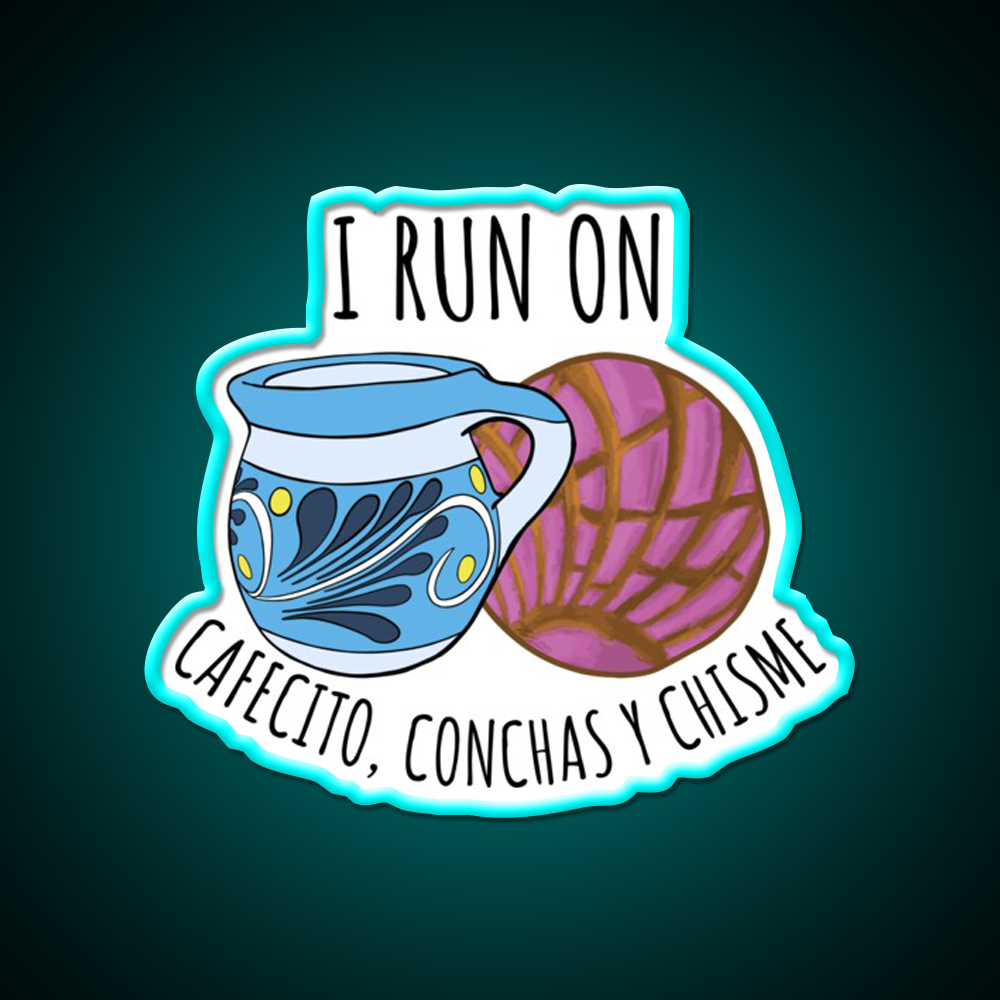 I Run On Cafecito Conchas Y Chisme Man Cave Bar Led Neon Sign Rgb Color