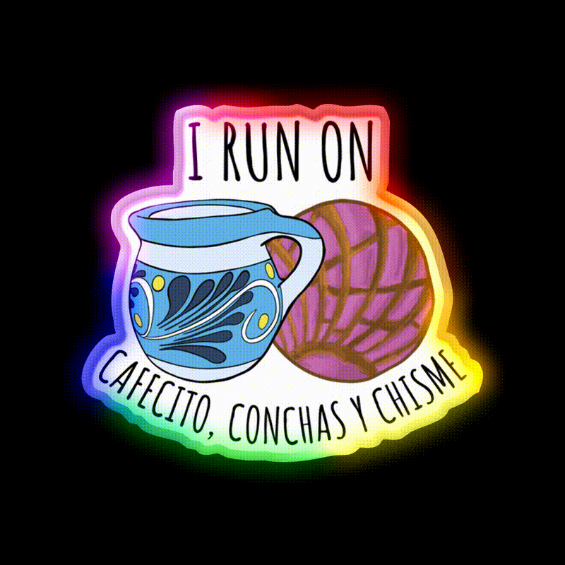 I Run On Cafecito Conchas Y Chisme Man Cave Bar Led Neon Sign Rgb Color