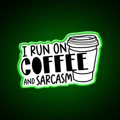 I Run On Coffee And Sarcasm Cafe Led Neon Sign Espresso Bar Art Rgb Color