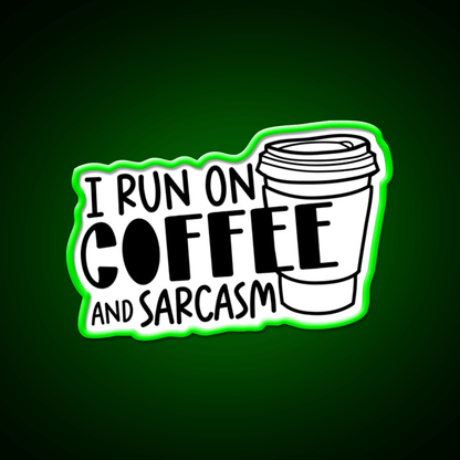 I Run On Coffee And Sarcasm Cafe Led Neon Sign Espresso Bar Art Rgb Color - Shineneon