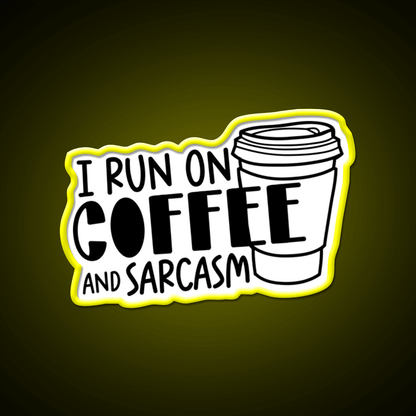 I Run On Coffee And Sarcasm Cafe Led Neon Sign Espresso Bar Art Rgb Color - Shineneon